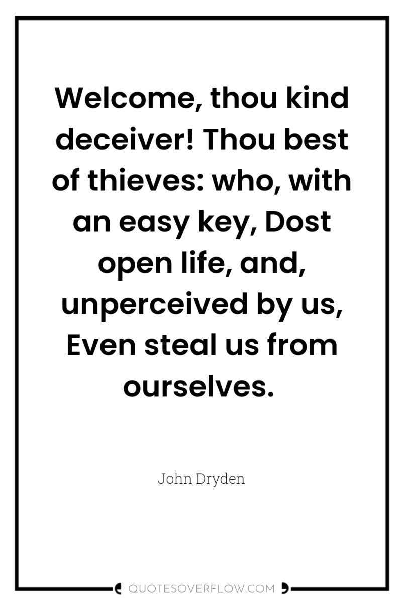 Welcome, thou kind deceiver! Thou best of thieves: who, with...