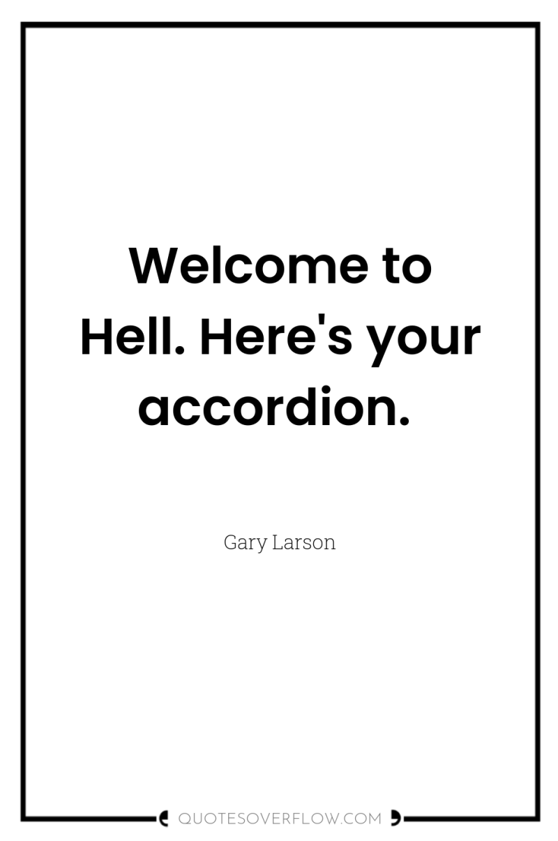Welcome to Hell. Here's your accordion. 