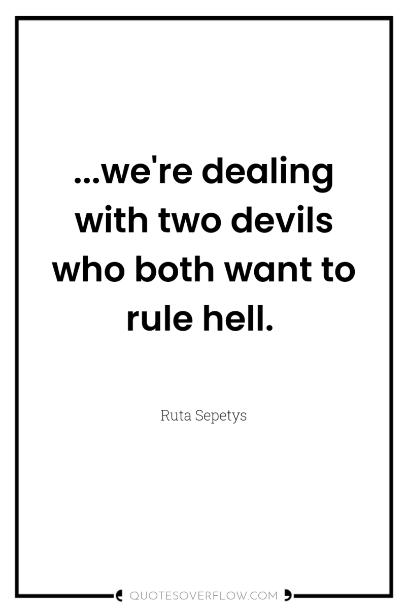 ...we're dealing with two devils who both want to rule...