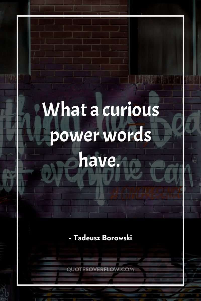 What a curious power words have. 