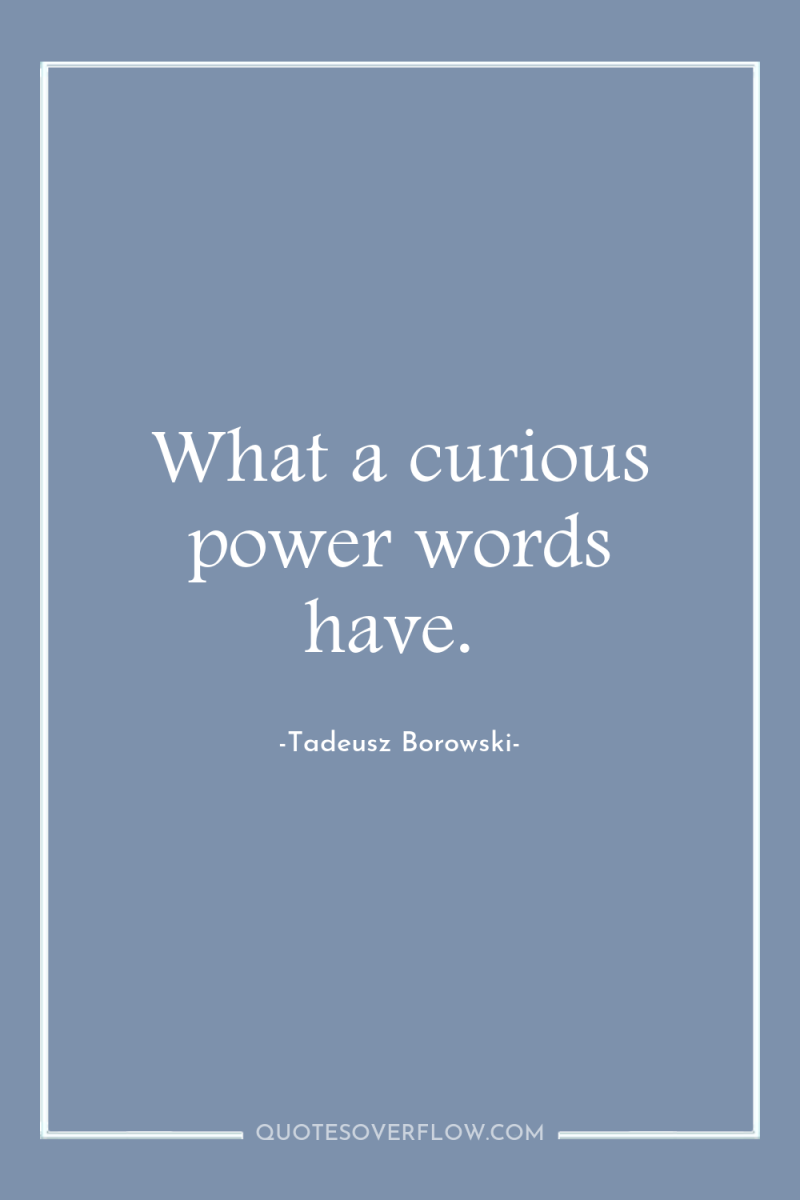 What a curious power words have. 