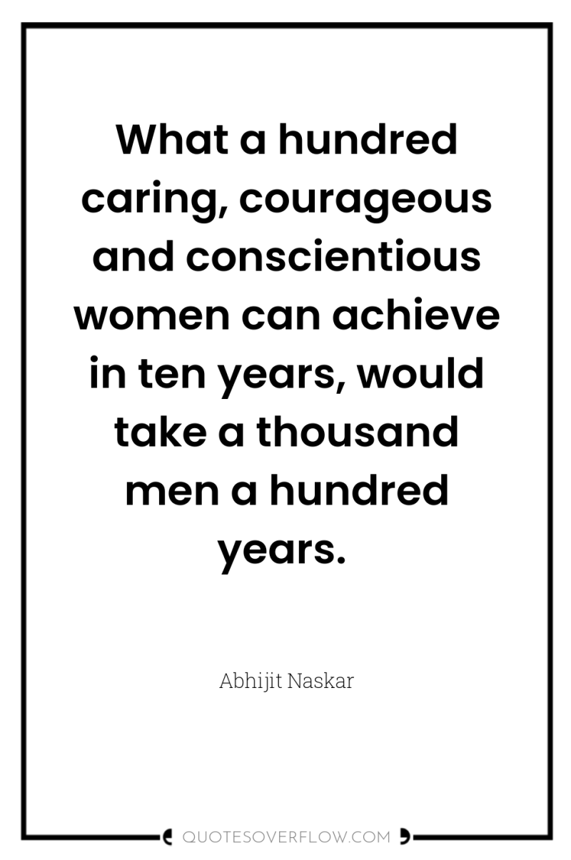 What a hundred caring, courageous and conscientious women can achieve...
