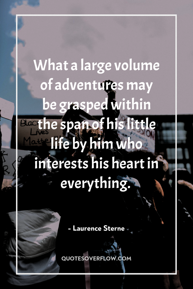 What a large volume of adventures may be grasped within...