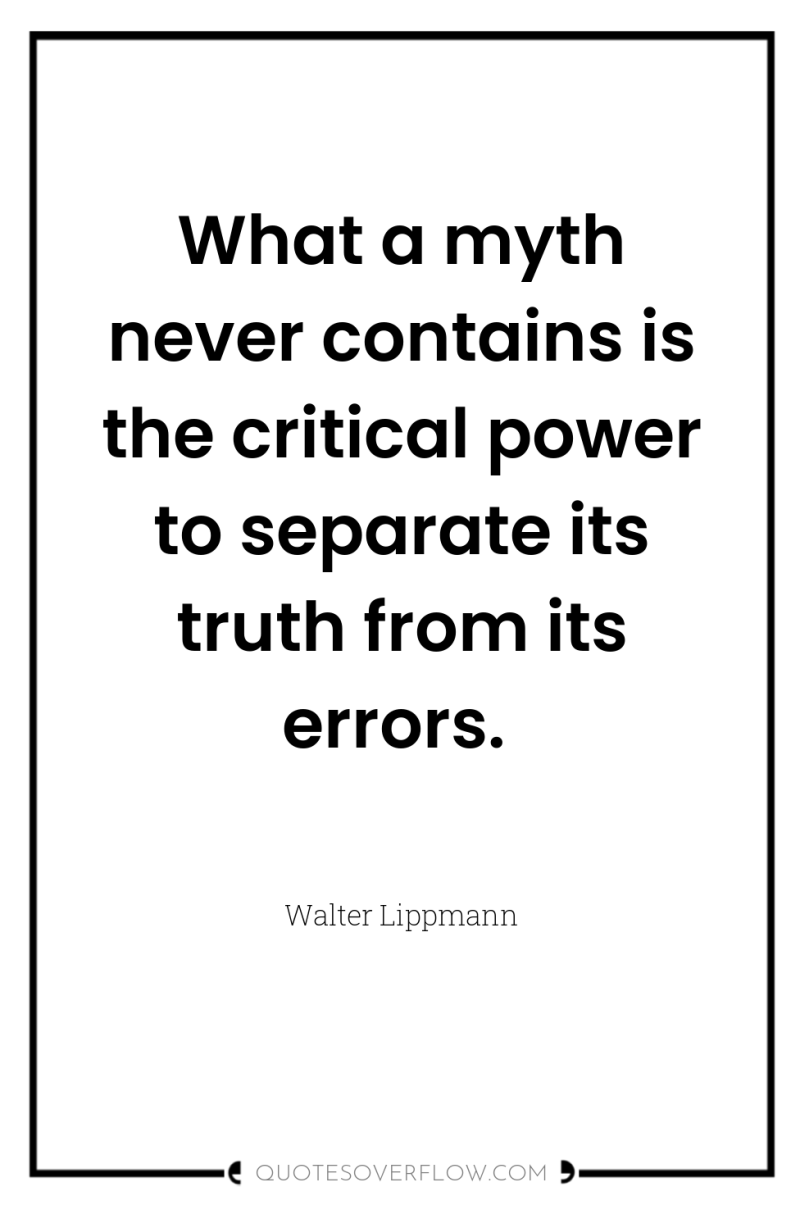 What a myth never contains is the critical power to...