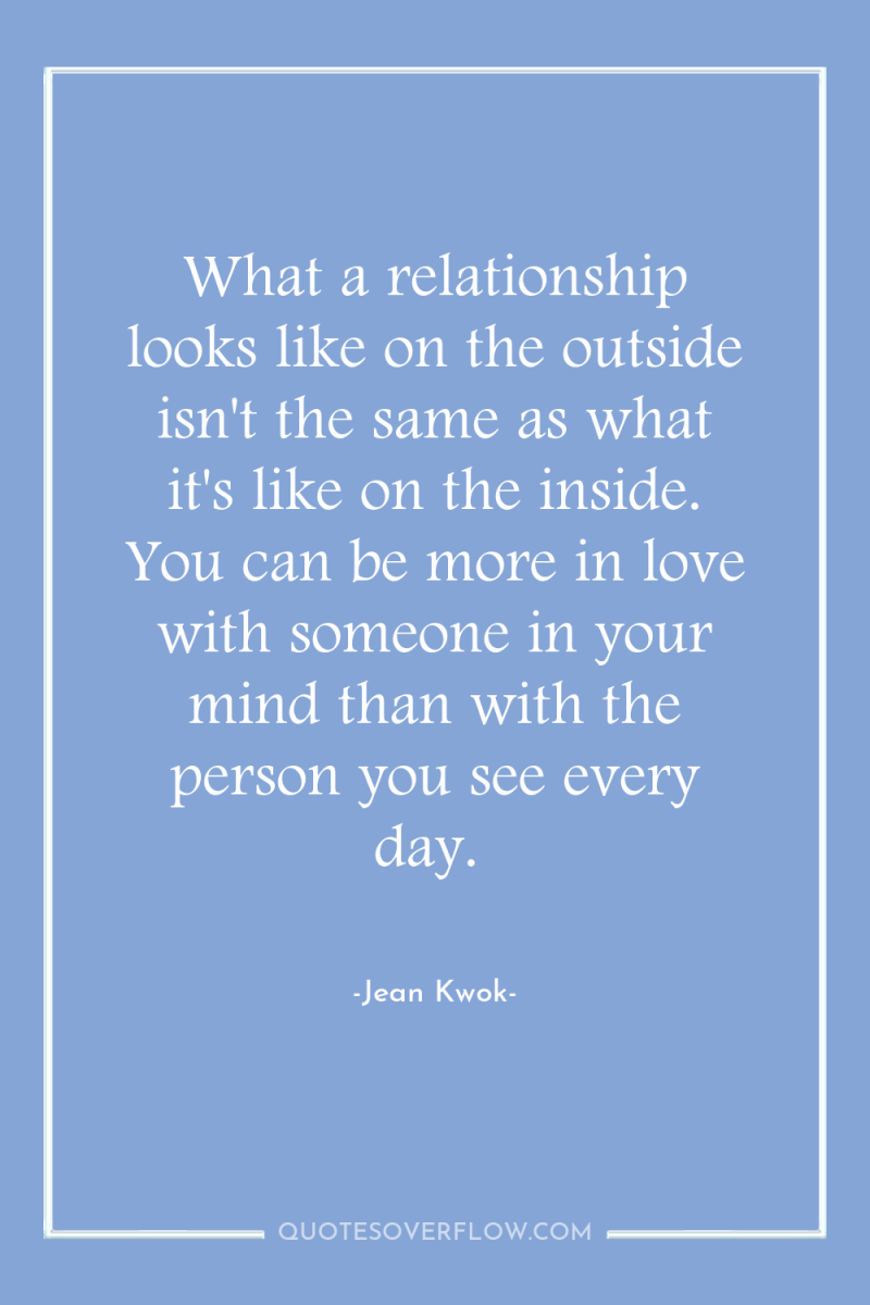 What a relationship looks like on the outside isn't the...