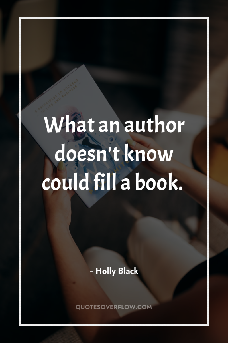 What an author doesn't know could fill a book. 