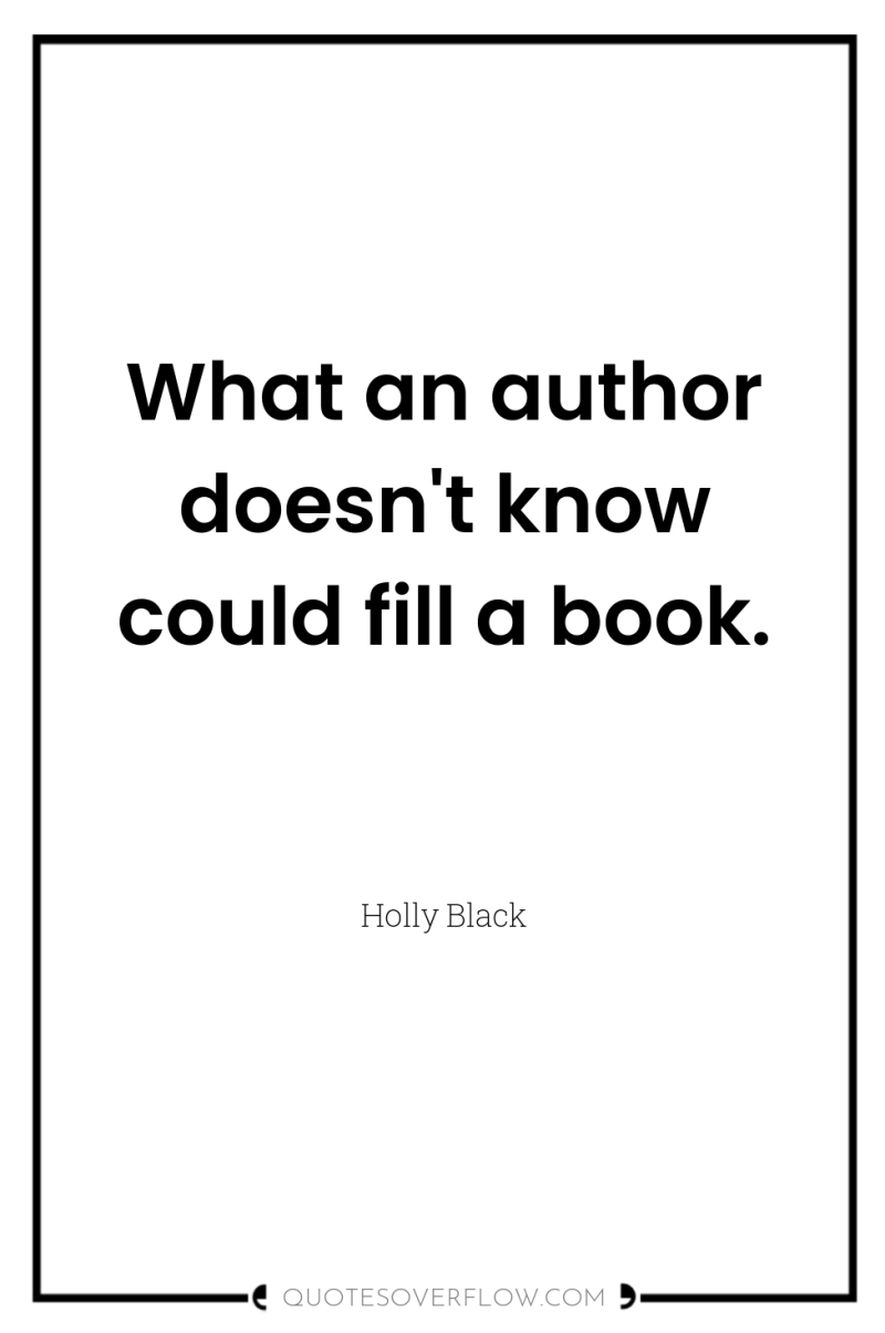 What an author doesn't know could fill a book. 