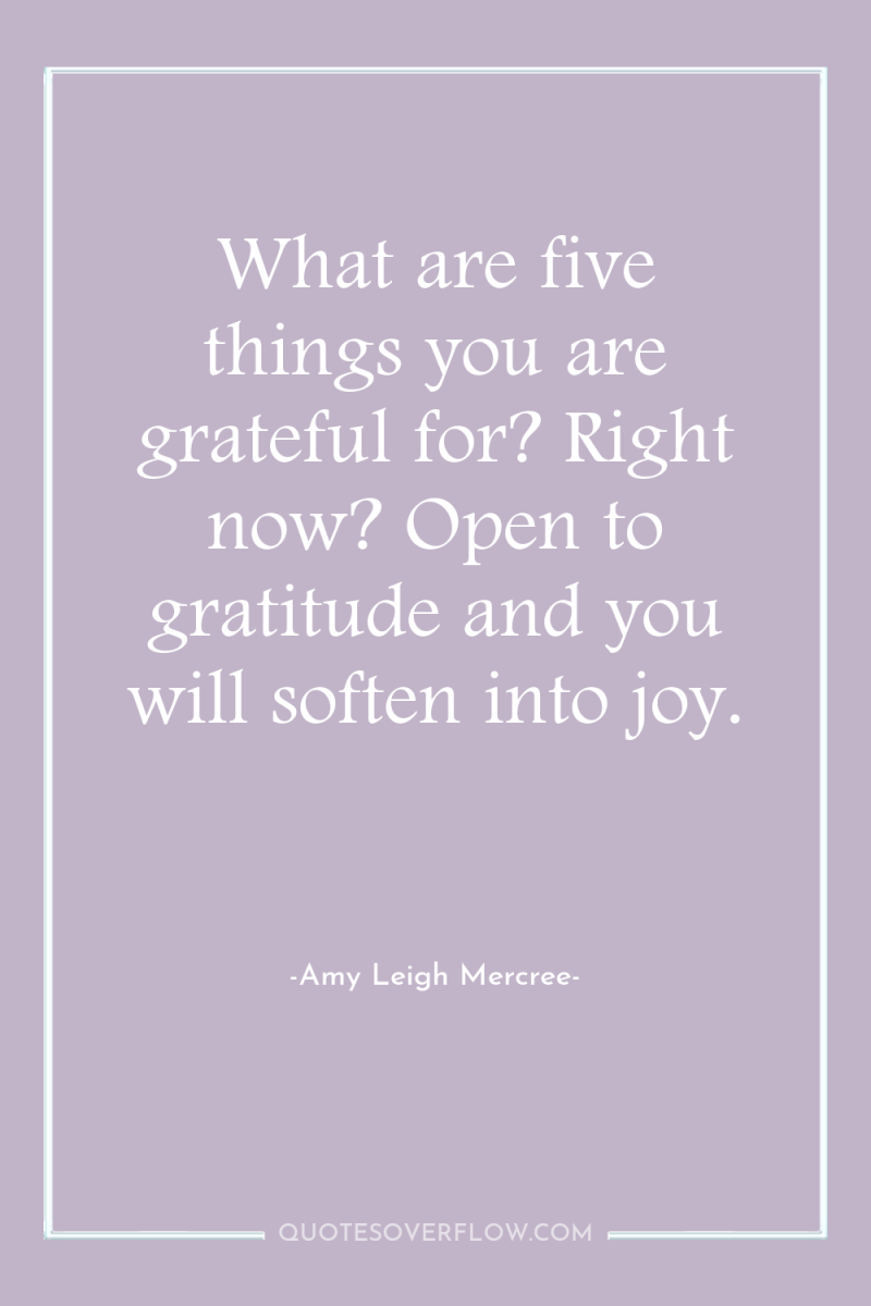 What are five things you are grateful for? Right now?...