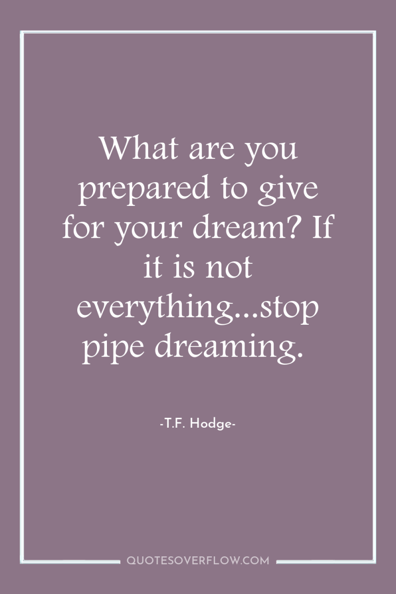 What are you prepared to give for your dream? If...