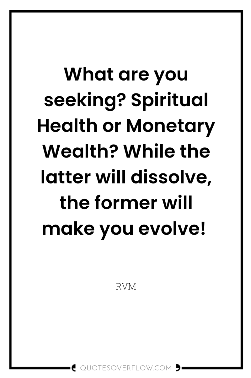 What are you seeking? Spiritual Health or Monetary Wealth? While...