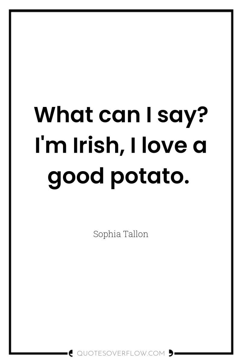 What can I say? I'm Irish, I love a good...