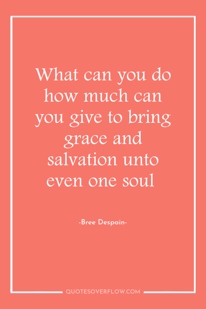 What can you do how much can you give to...