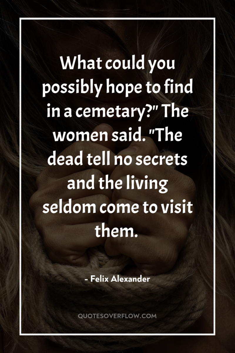 What could you possibly hope to find in a cemetary?