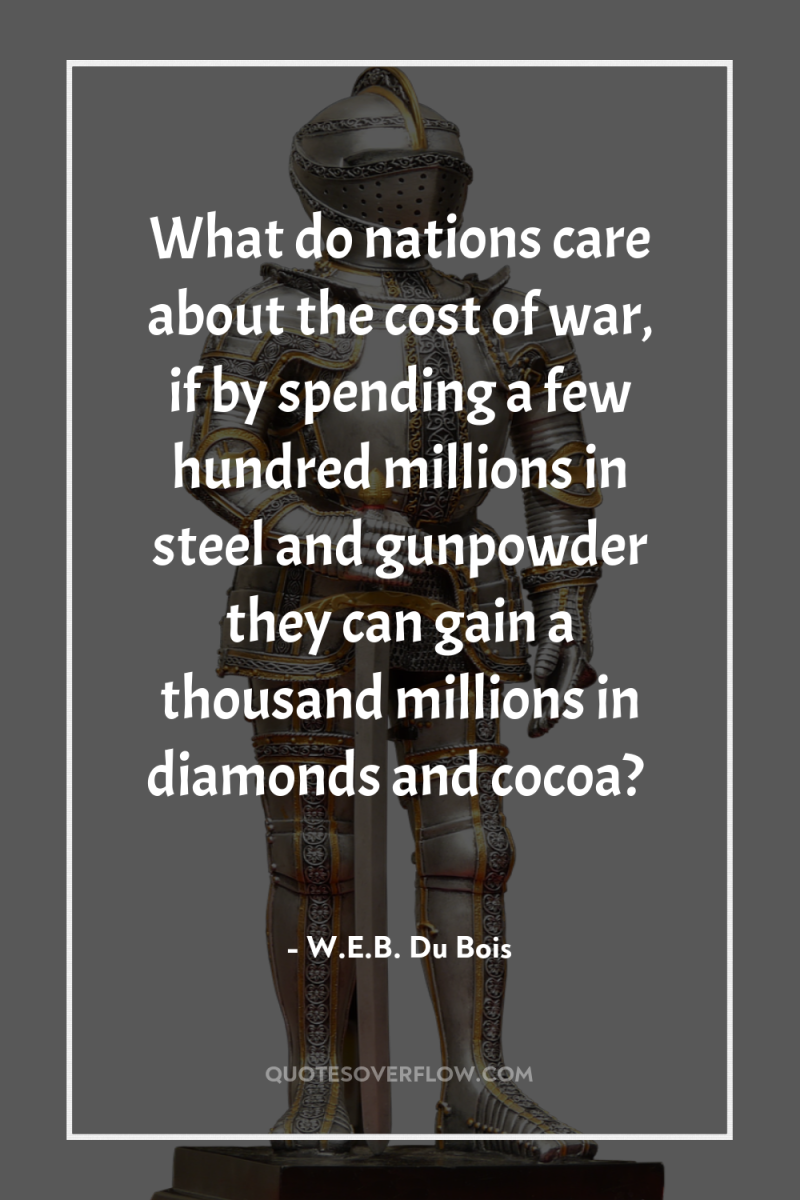 What do nations care about the cost of war, if...
