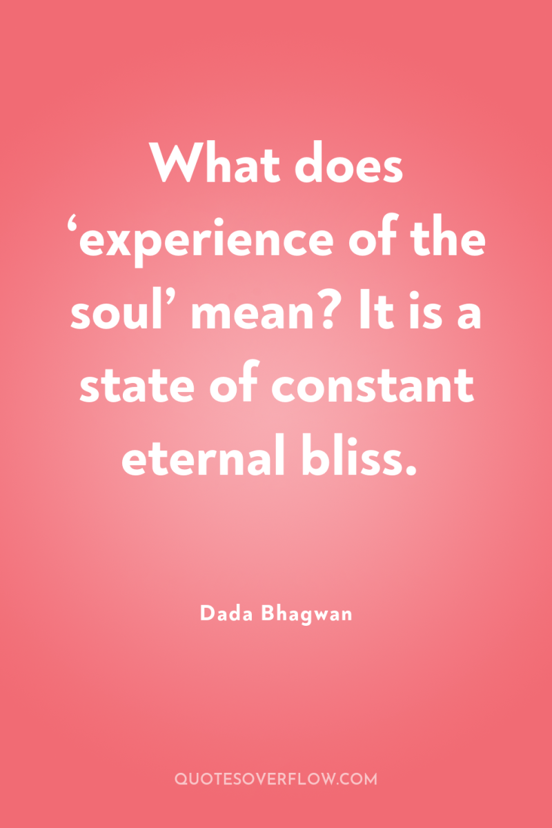 What does ‘experience of the soul’ mean? It is a...