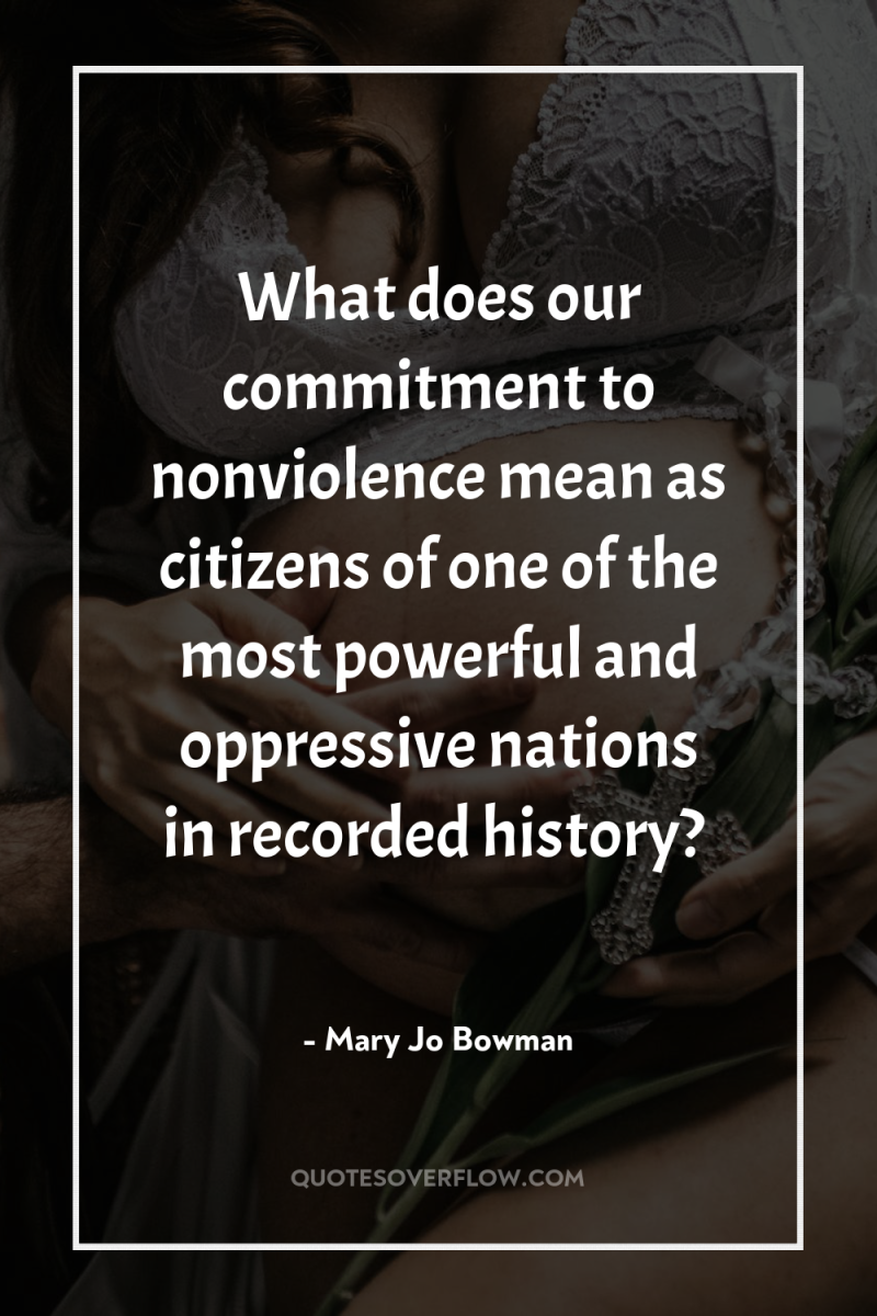 What does our commitment to nonviolence mean as citizens of...