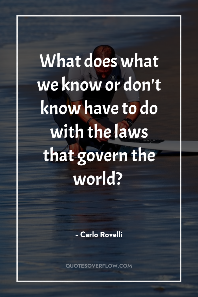 What does what we know or don't know have to...