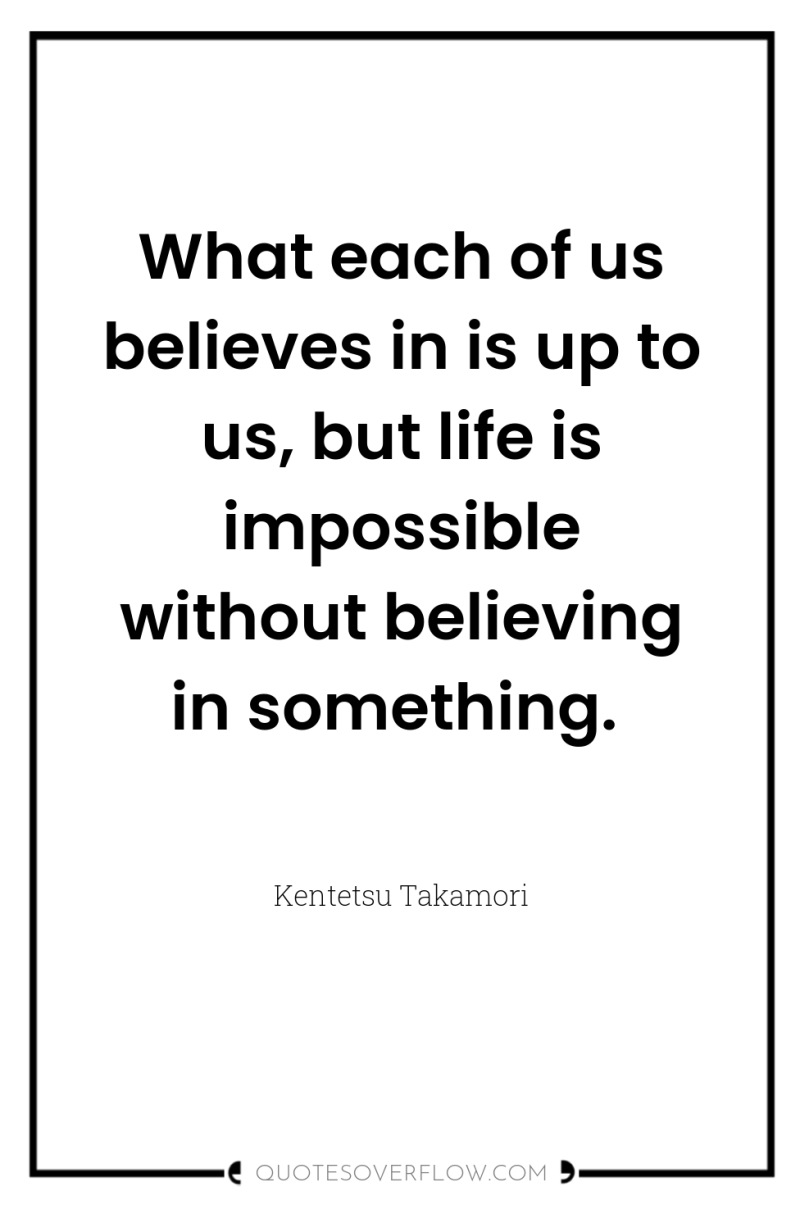 What each of us believes in is up to us,...