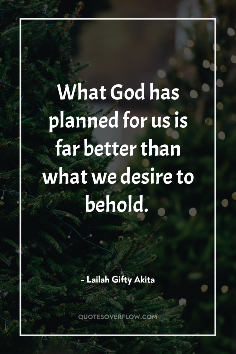 What God has planned for us is far better than...