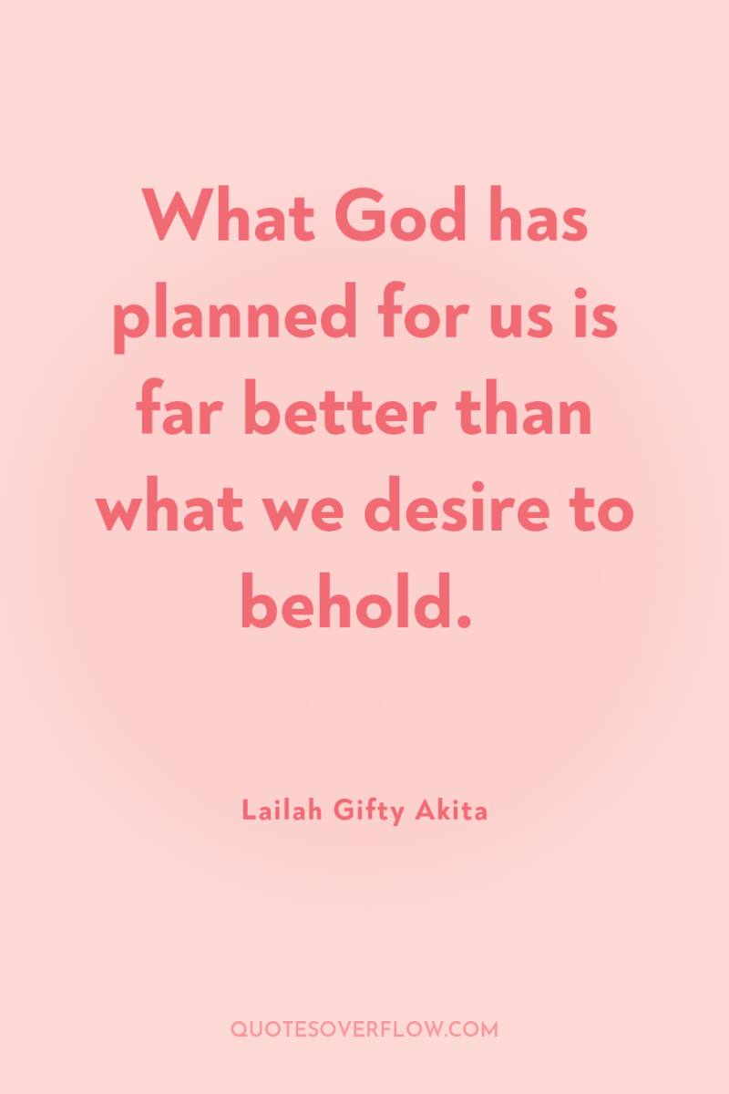 What God has planned for us is far better than...