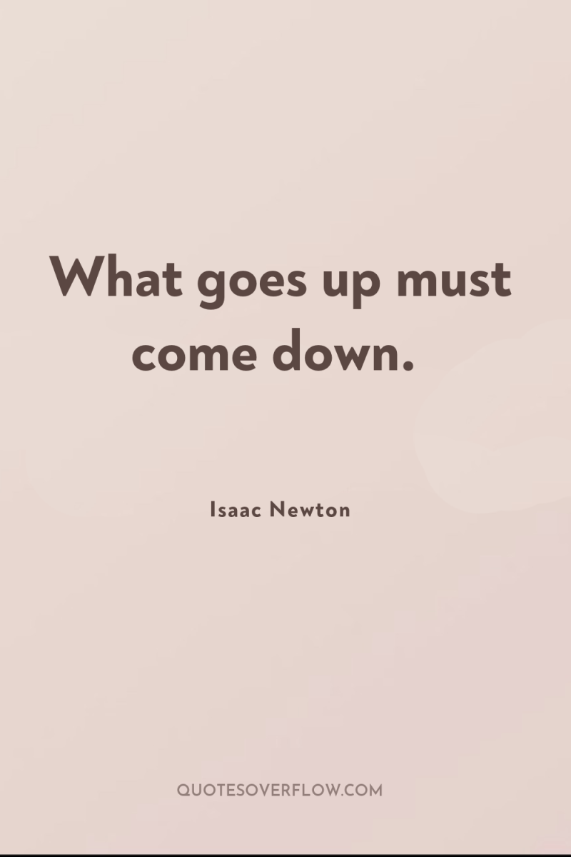 What goes up must come down. 