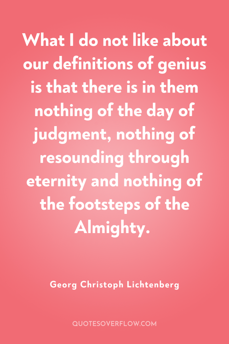 What I do not like about our definitions of genius...