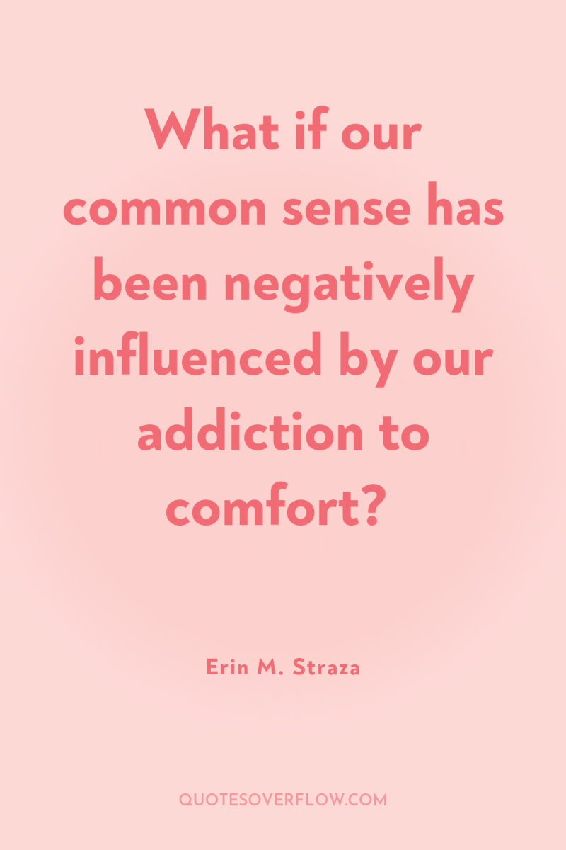 What if our common sense has been negatively influenced by...