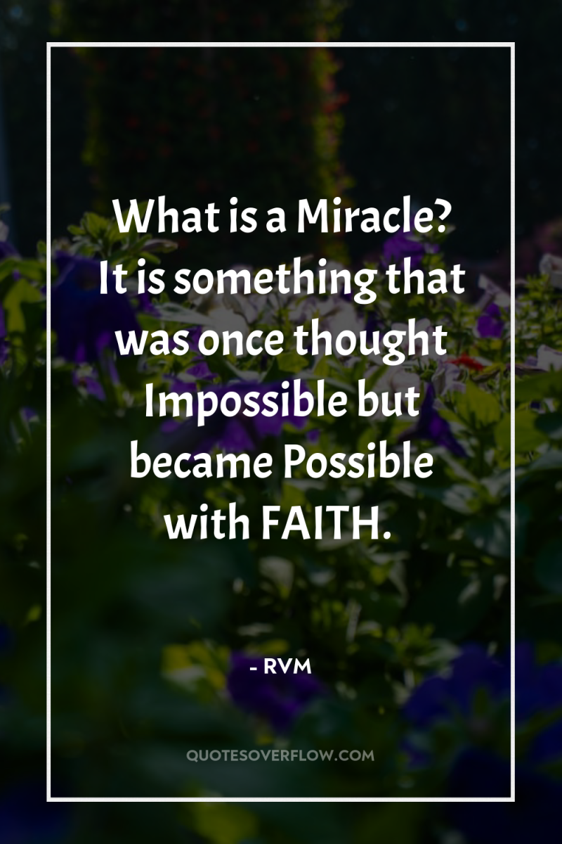 What is a Miracle? It is something that was once...