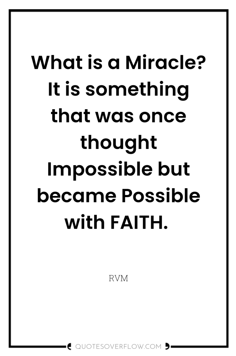 What is a Miracle? It is something that was once...