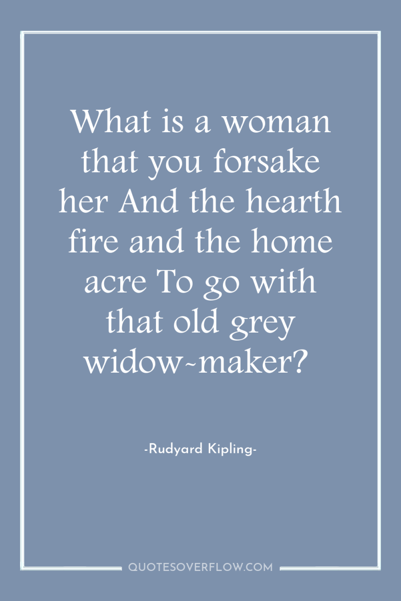 What is a woman that you forsake her And the...