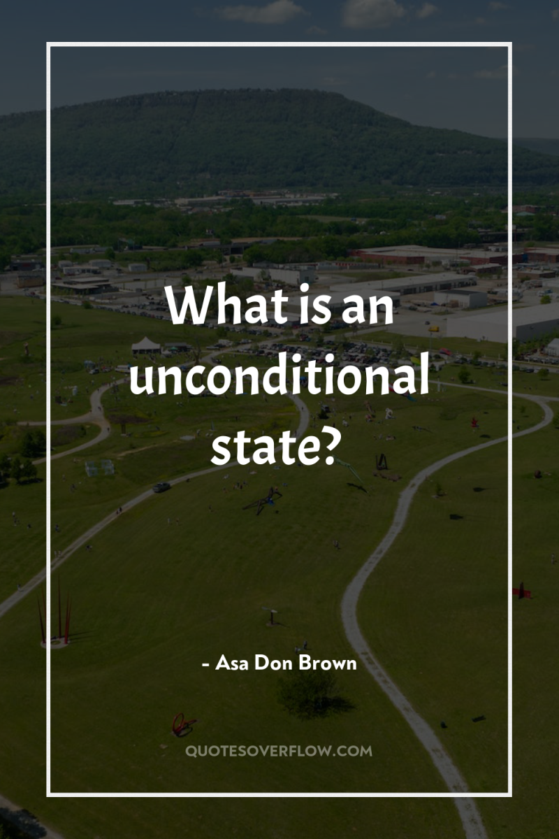 What is an unconditional state? 