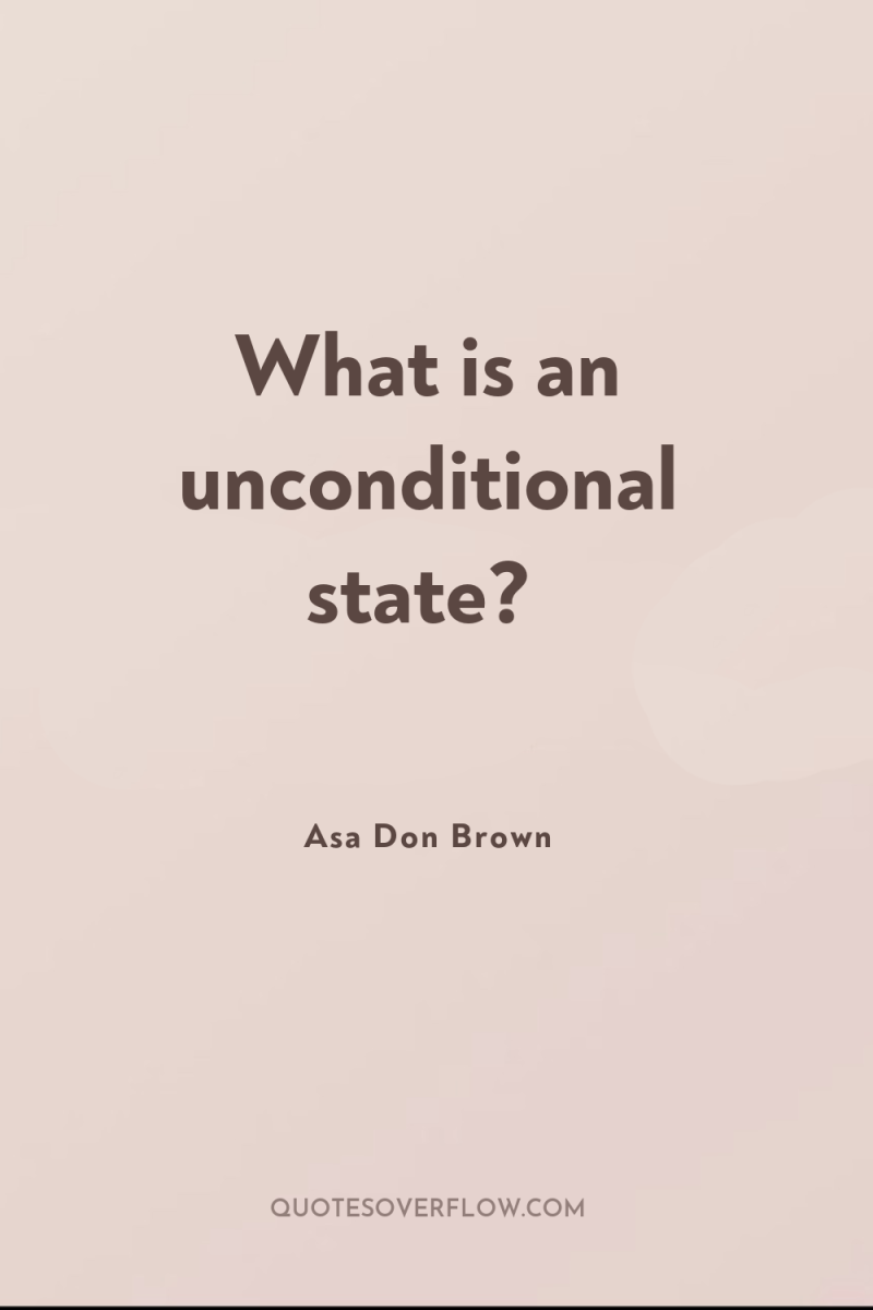 What is an unconditional state? 
