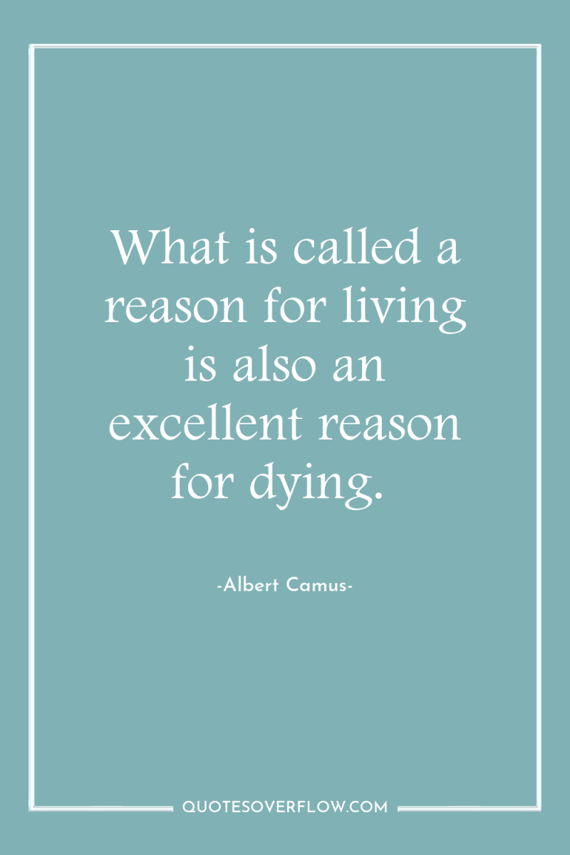 What is called a reason for living is also an...