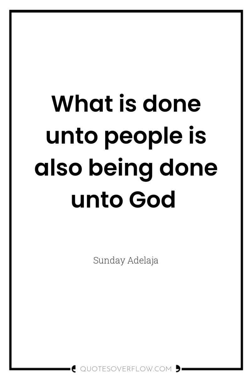 What is done unto people is also being done unto...
