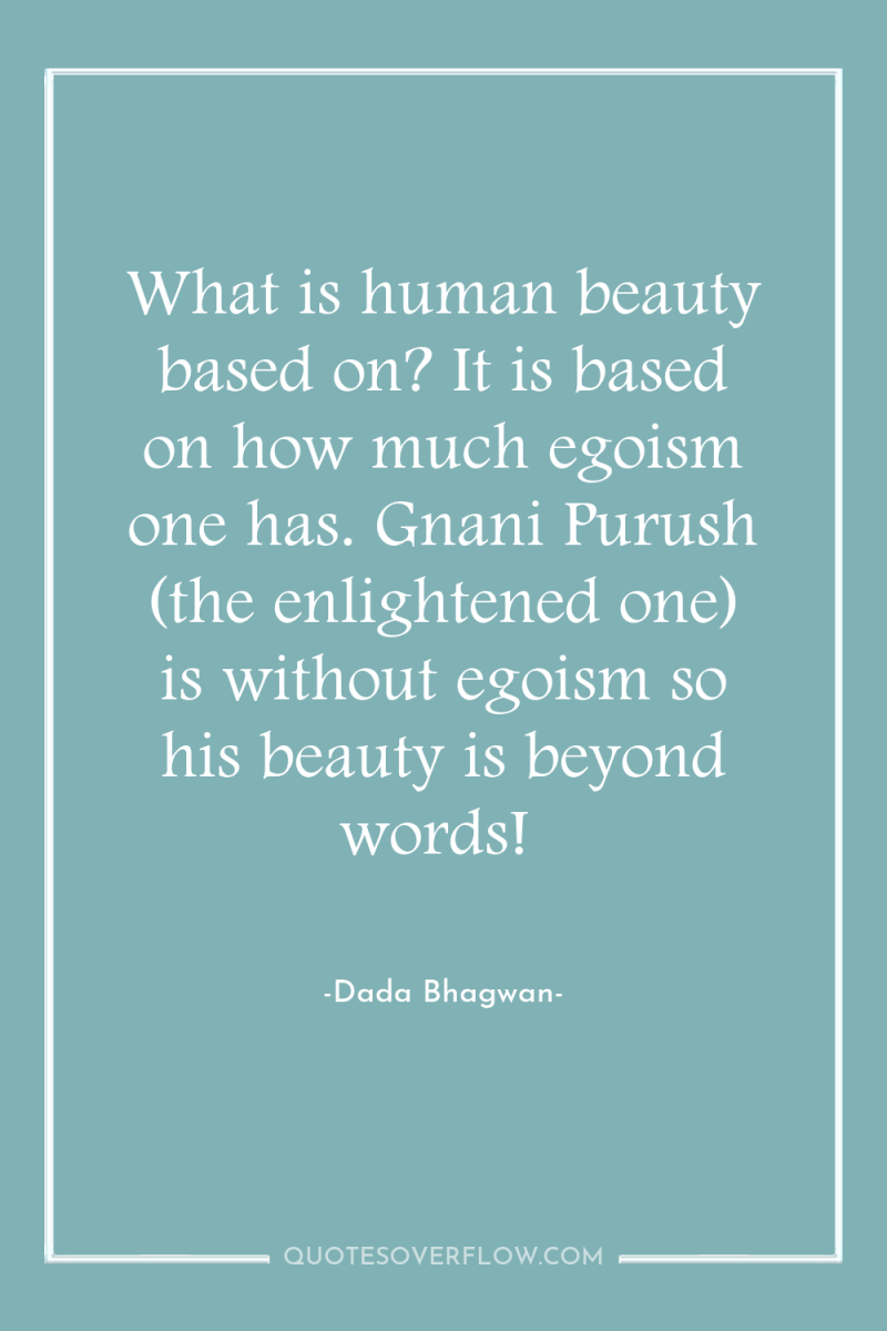 What is human beauty based on? It is based on...