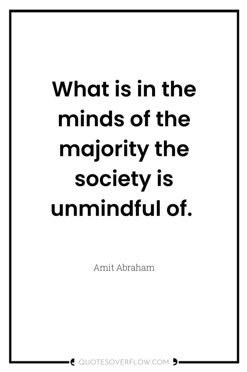 What is in the minds of the majority the society...