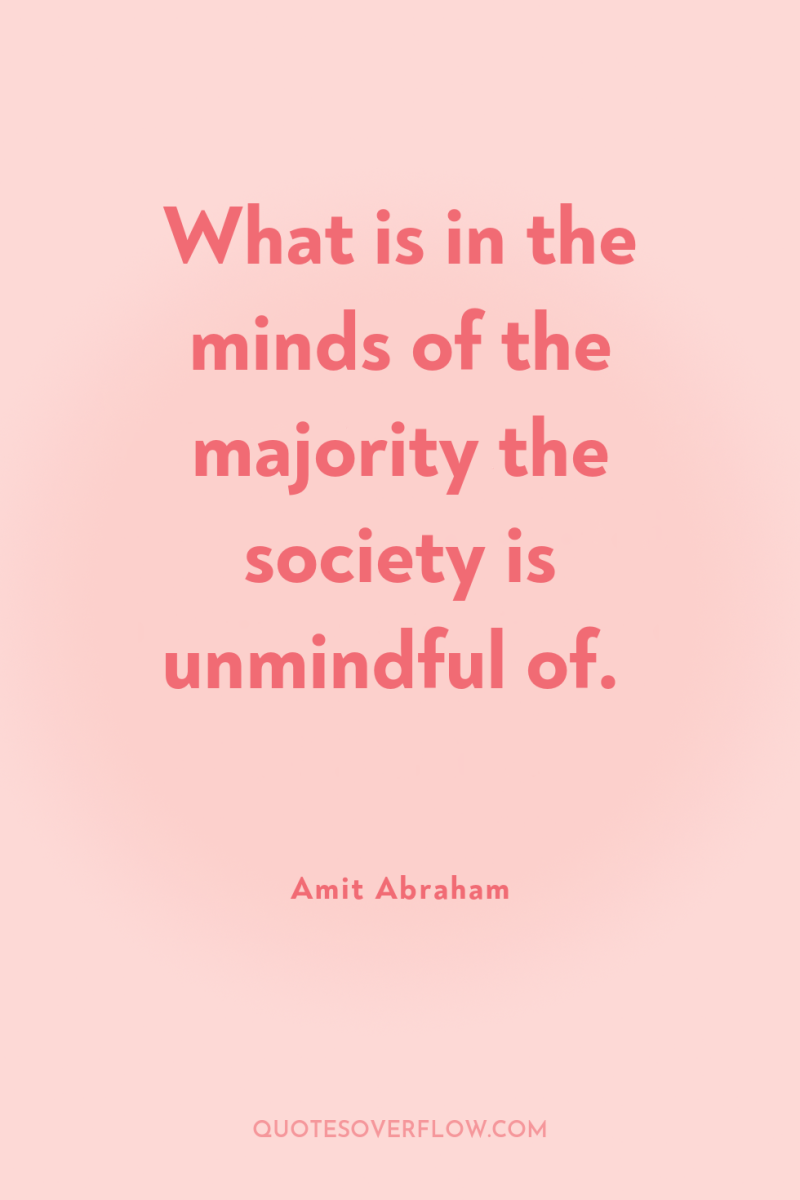 What is in the minds of the majority the society...