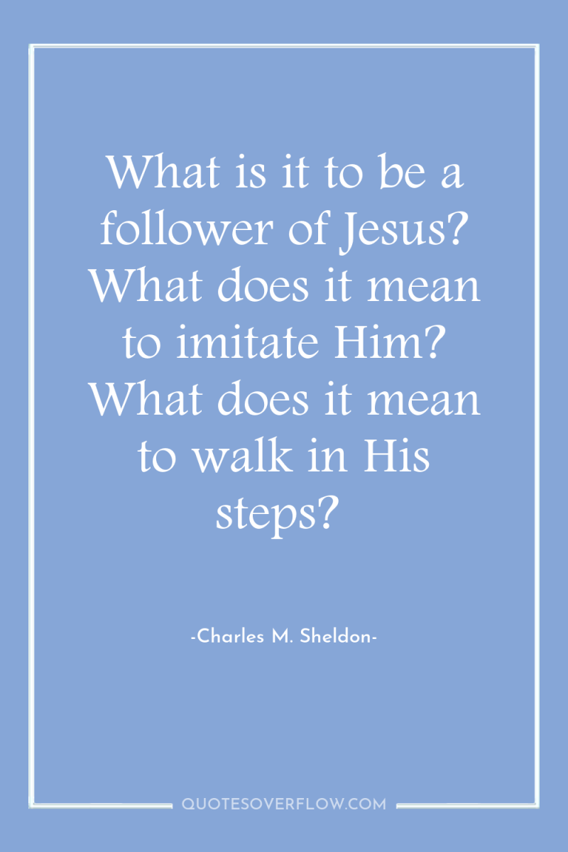 What is it to be a follower of Jesus? What...