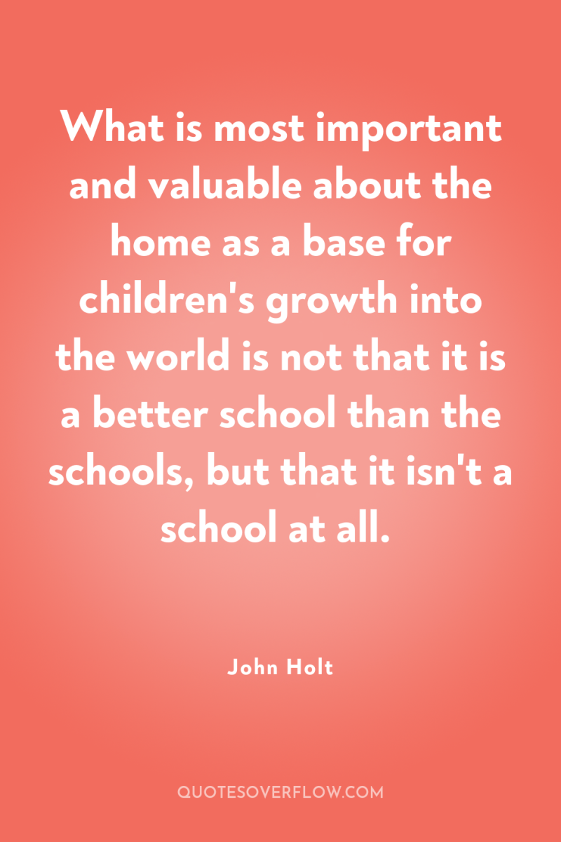 What is most important and valuable about the home as...