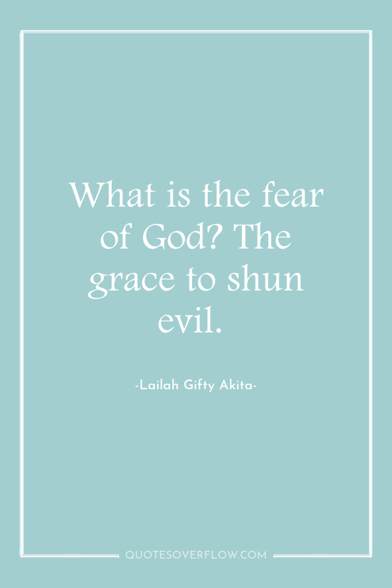 What is the fear of God? The grace to shun...