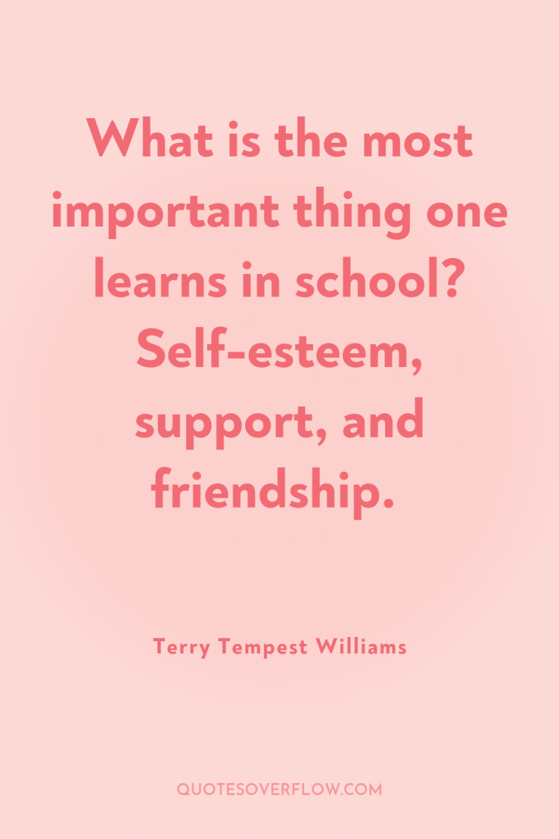 What is the most important thing one learns in school?...