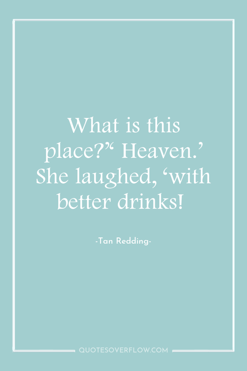 What is this place?’‘ Heaven.’ She laughed, ‘with better drinks! 
