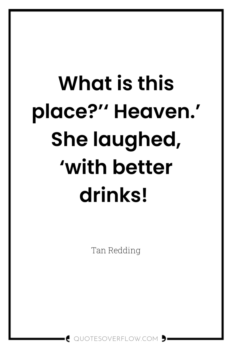 What is this place?’‘ Heaven.’ She laughed, ‘with better drinks! 