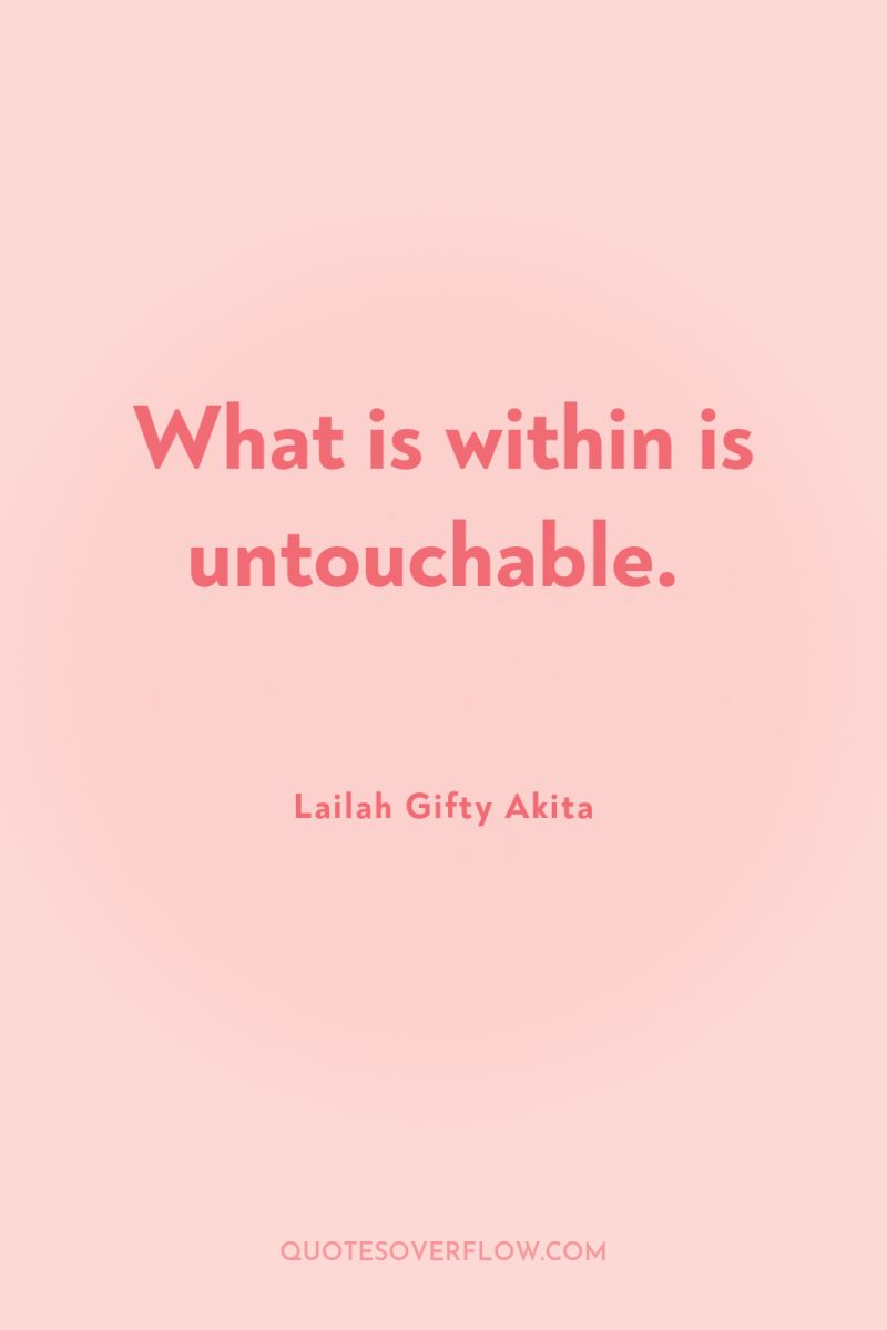 What is within is untouchable. 