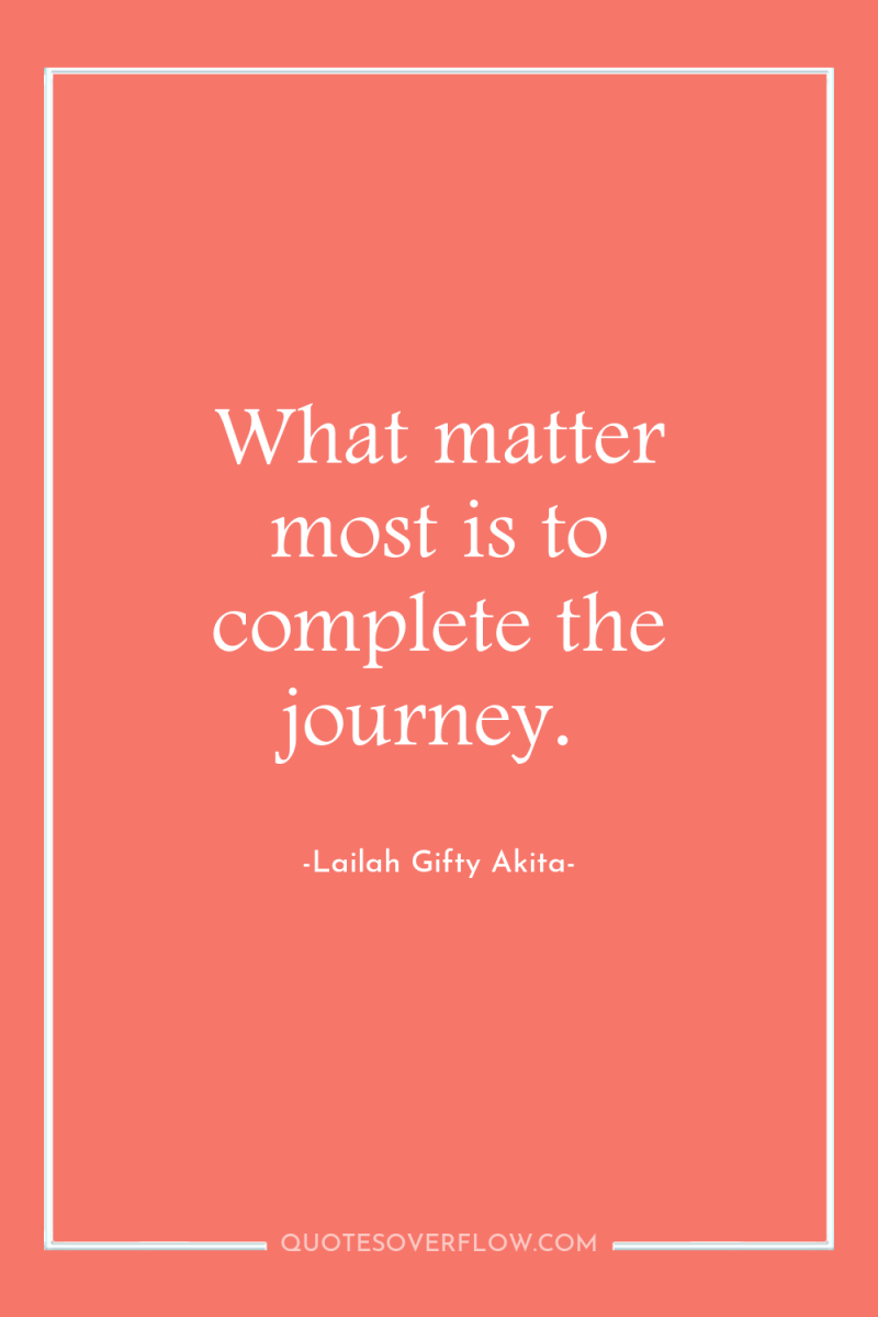 What matter most is to complete the journey. 