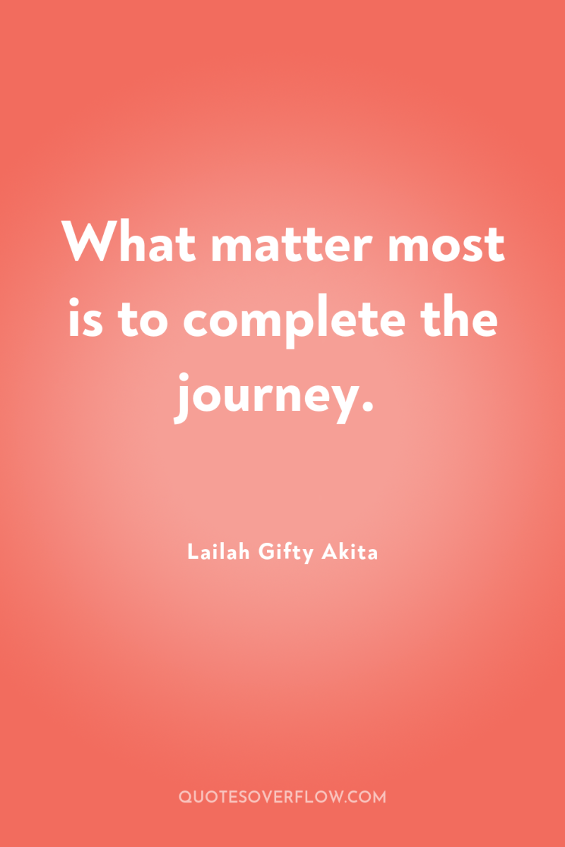 What matter most is to complete the journey. 