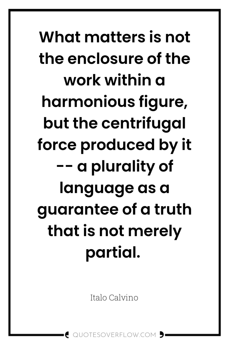 What matters is not the enclosure of the work within...