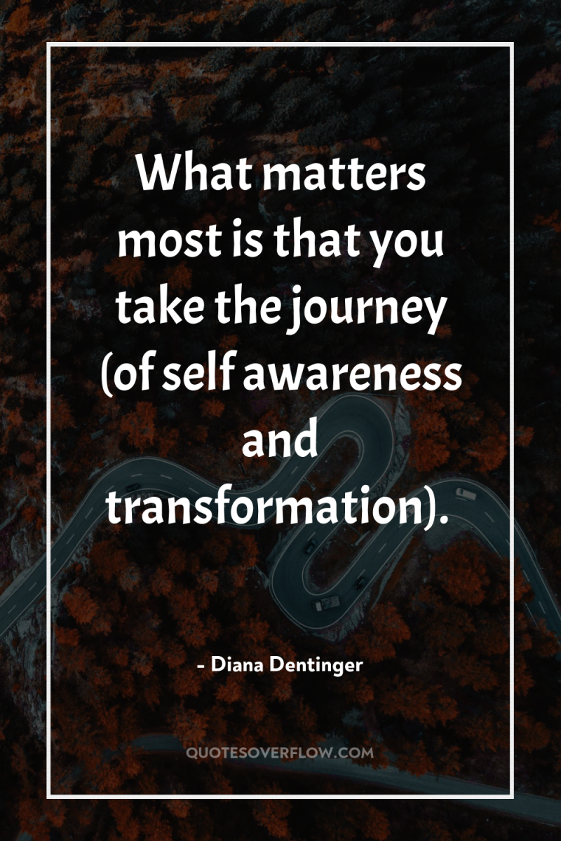 What matters most is that you take the journey (of...