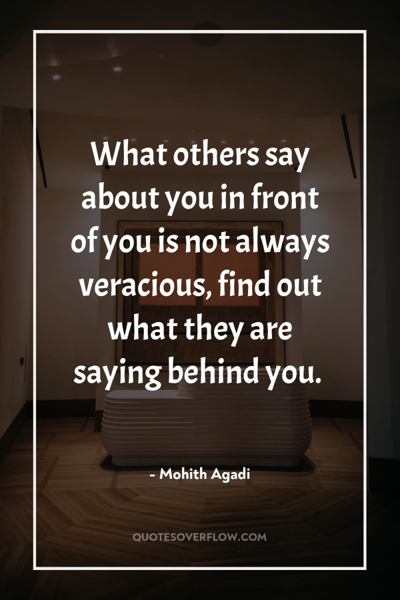 What others say about you in front of you is...