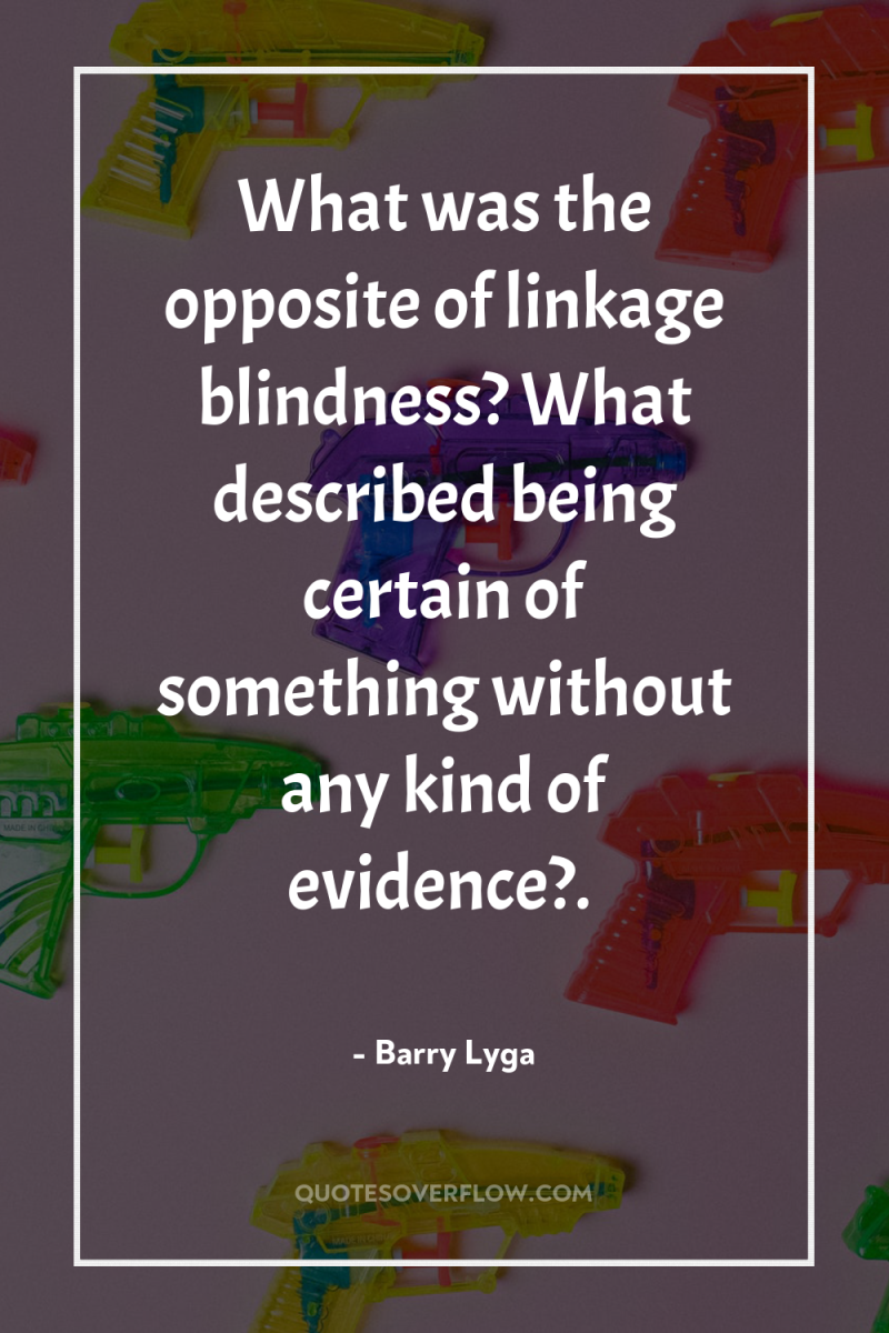 What was the opposite of linkage blindness? What described being...